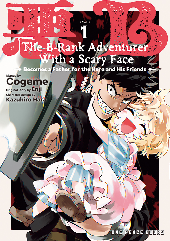 The B-Rank Adventurer with a Scary Face Becomes a Father for the Hero and His Friends Volume 1 Cover Image